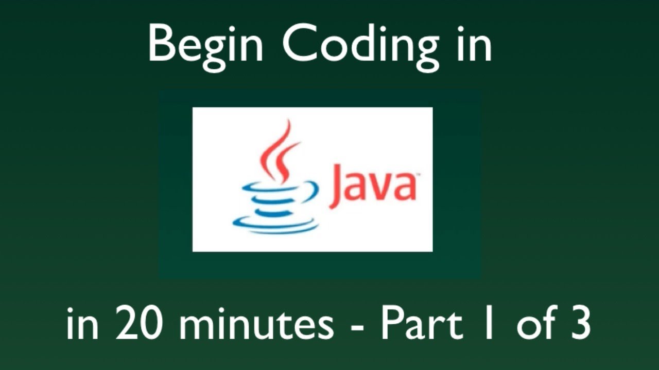Begin Coding in JAVA in just 20 minutes | Part 1 of 3