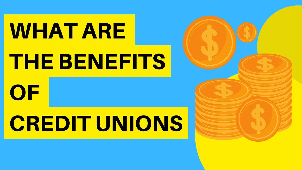 What Are the Benefits of Credit Unions