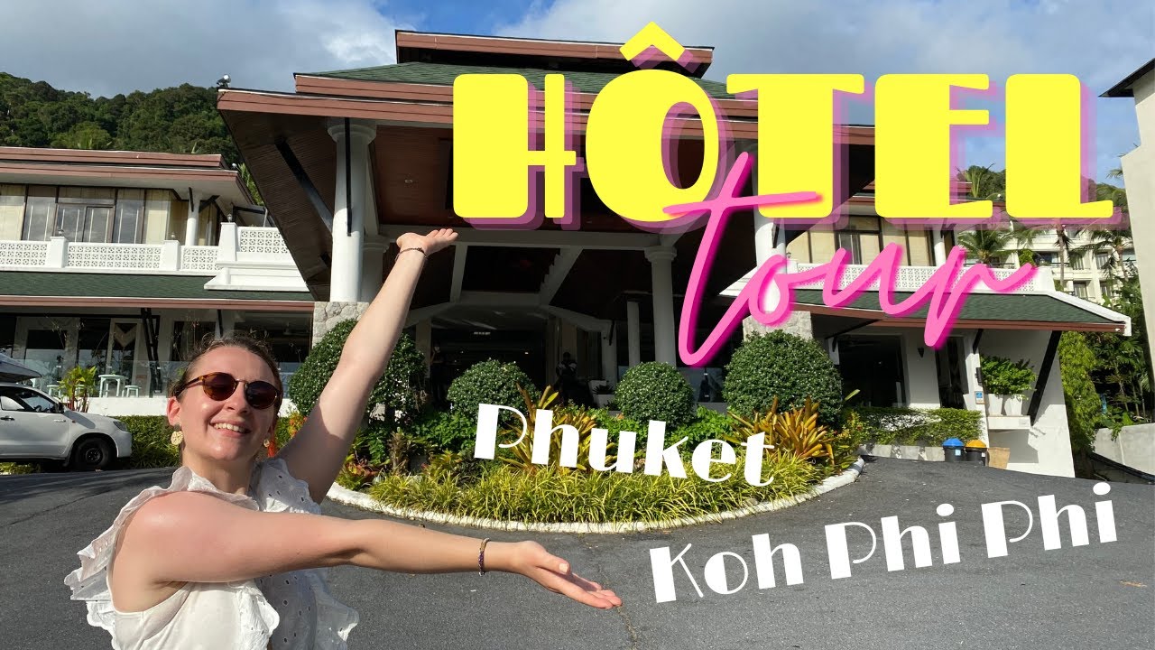 🏝 HÔTEL TOUR | PHUKET ET KOH PHI PHI 🧳