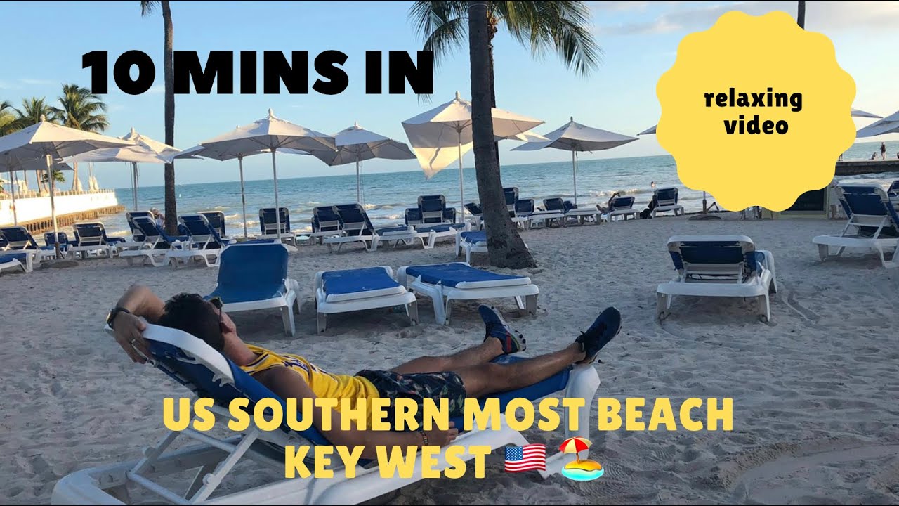 10 MINUTES IN KEY WEST US SOUTHERN MOST BEACH