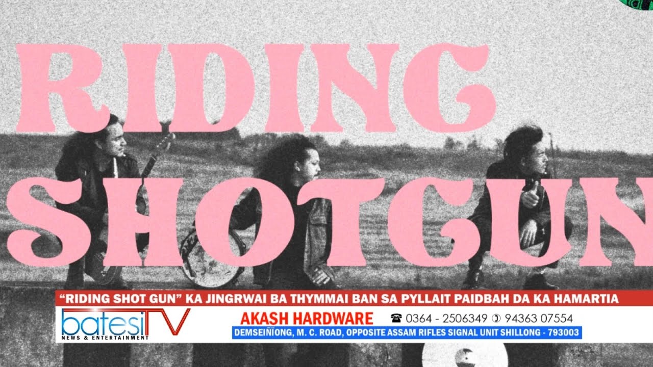 “RIDING SHOT GUN” KA JINGRWAI BA THYMMAI BAN SA PYLLAIT PAIDBAH DA KA HAMARTIA