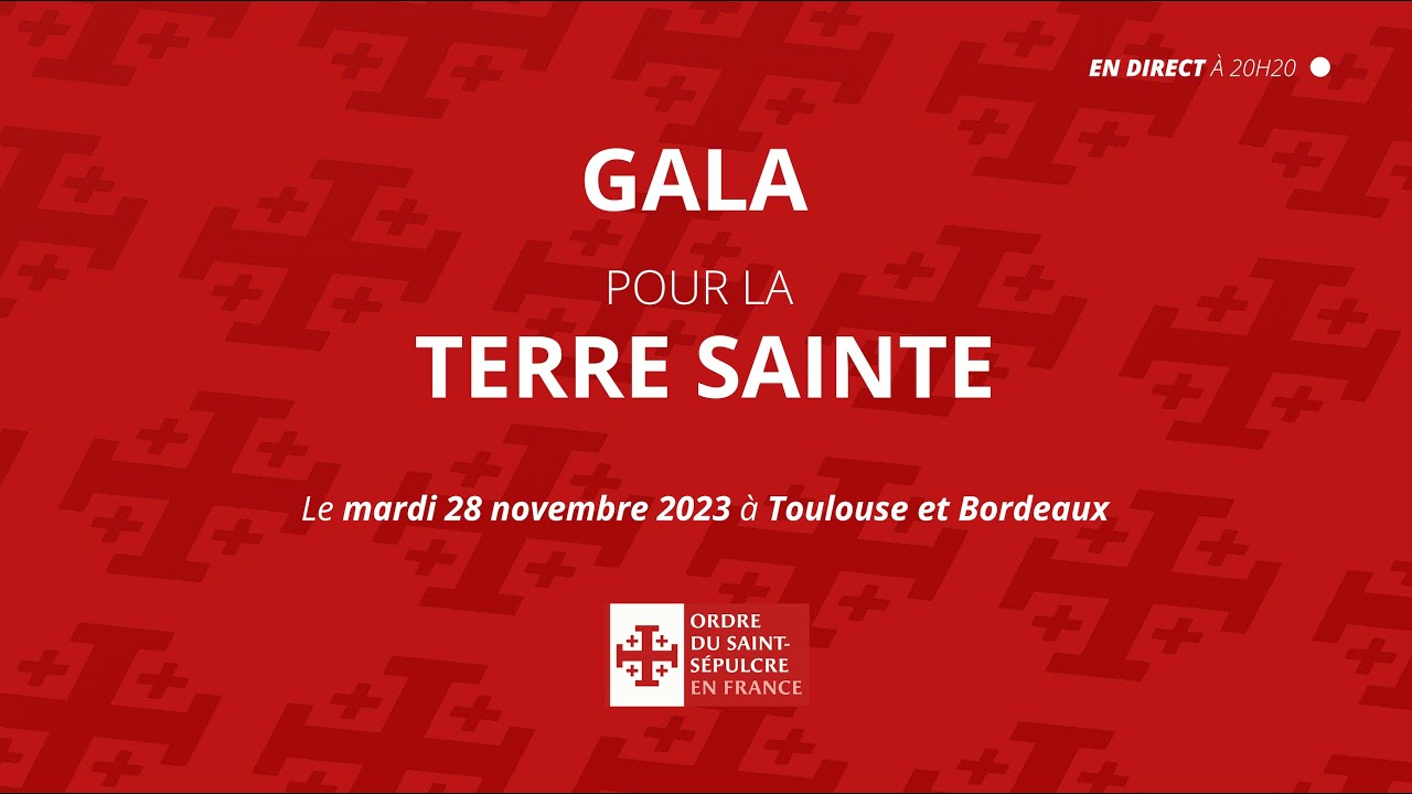 GALA POUR LA TERRE SAINTE - Mercredi 28 novembre 2023 - En direct de Bordeaux et de Toulouse