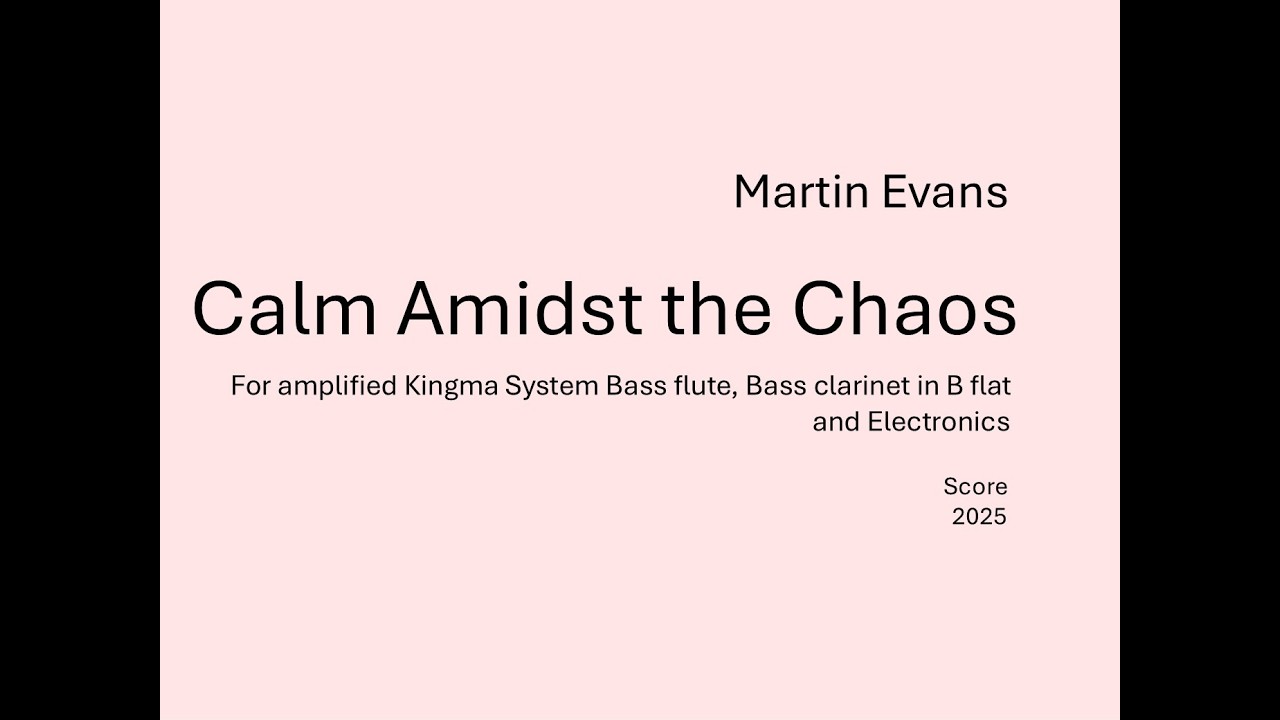Calm Amidst the Chaos (2025) - bass flute, bass clarinet & electronics - live performance 31/01/26
