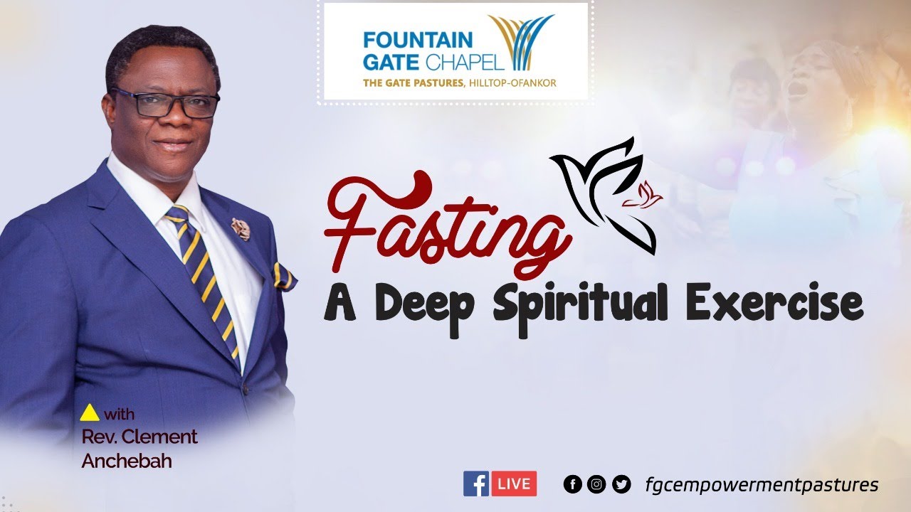 Fasting, A Deep Spiritual Exercise| Rev. Clement Anchebah | Celebration Assembly | 19/05/2019