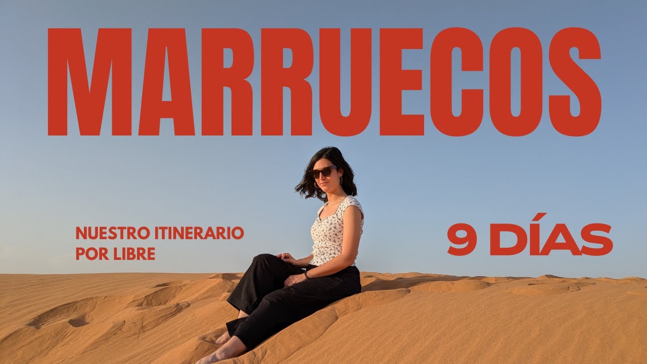 🇲🇦 Ruta por Marruecos en coche | 9 días por libre 🚗 | Marrakech, Atlas y el desierto del Sahara