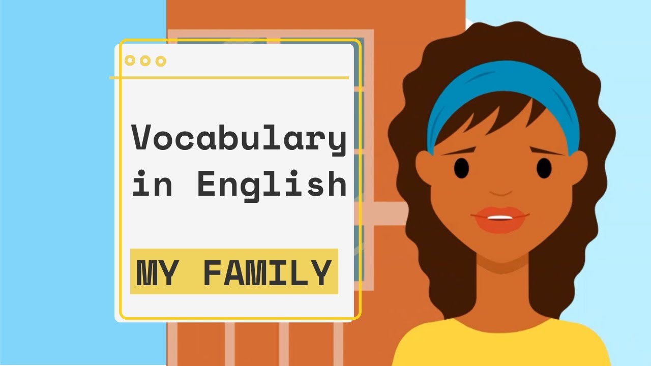 LEARN THESE FAMILY RELATED WORDS  IN CONTEXT!!