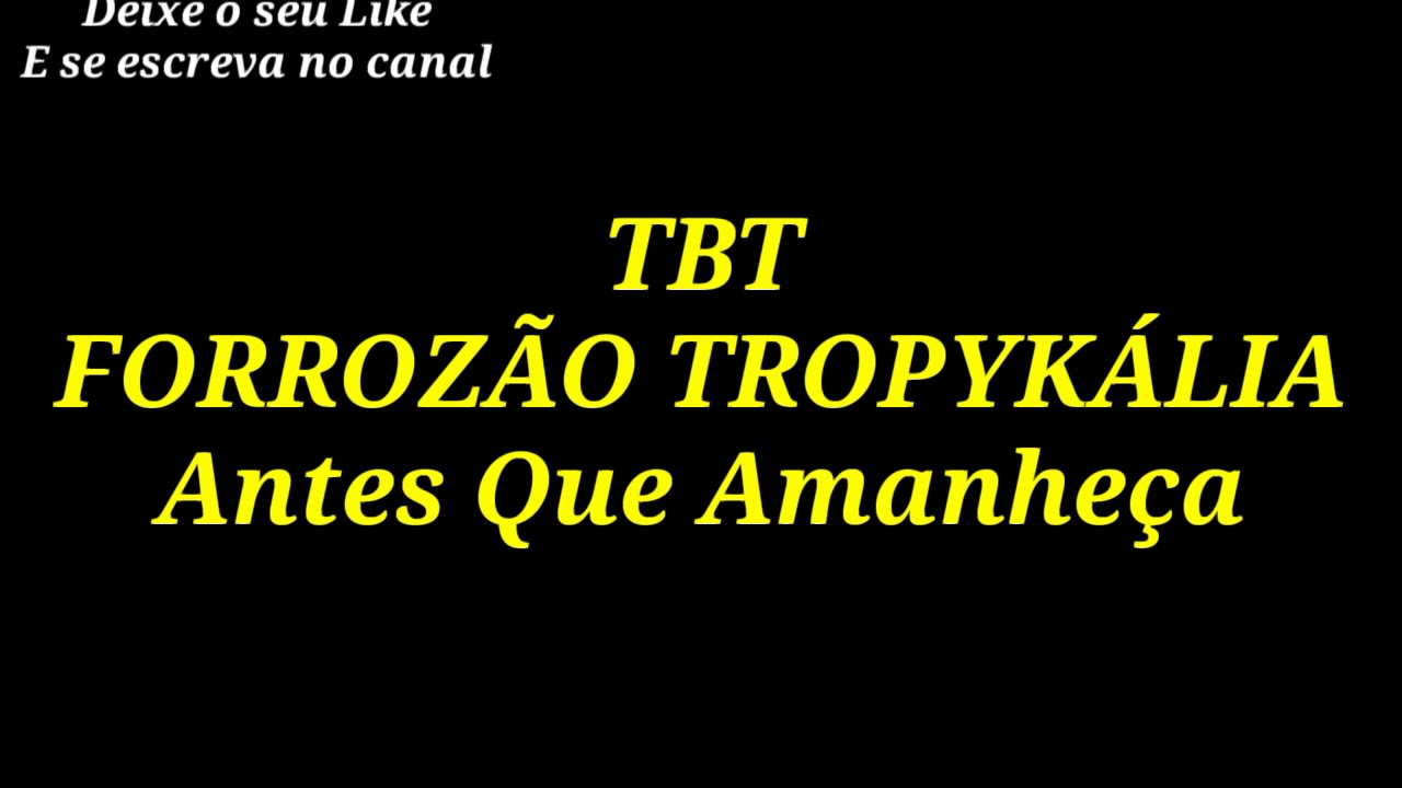 TBT Forrozão Tropykália - Antes Que Amanheça