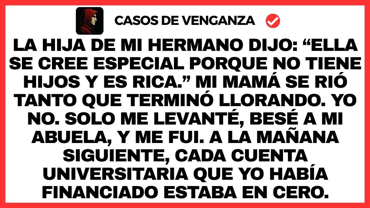 La hija de mi hermano dijo que cree que es especial porque no tiene hijos y es rica. Mi madre se rió