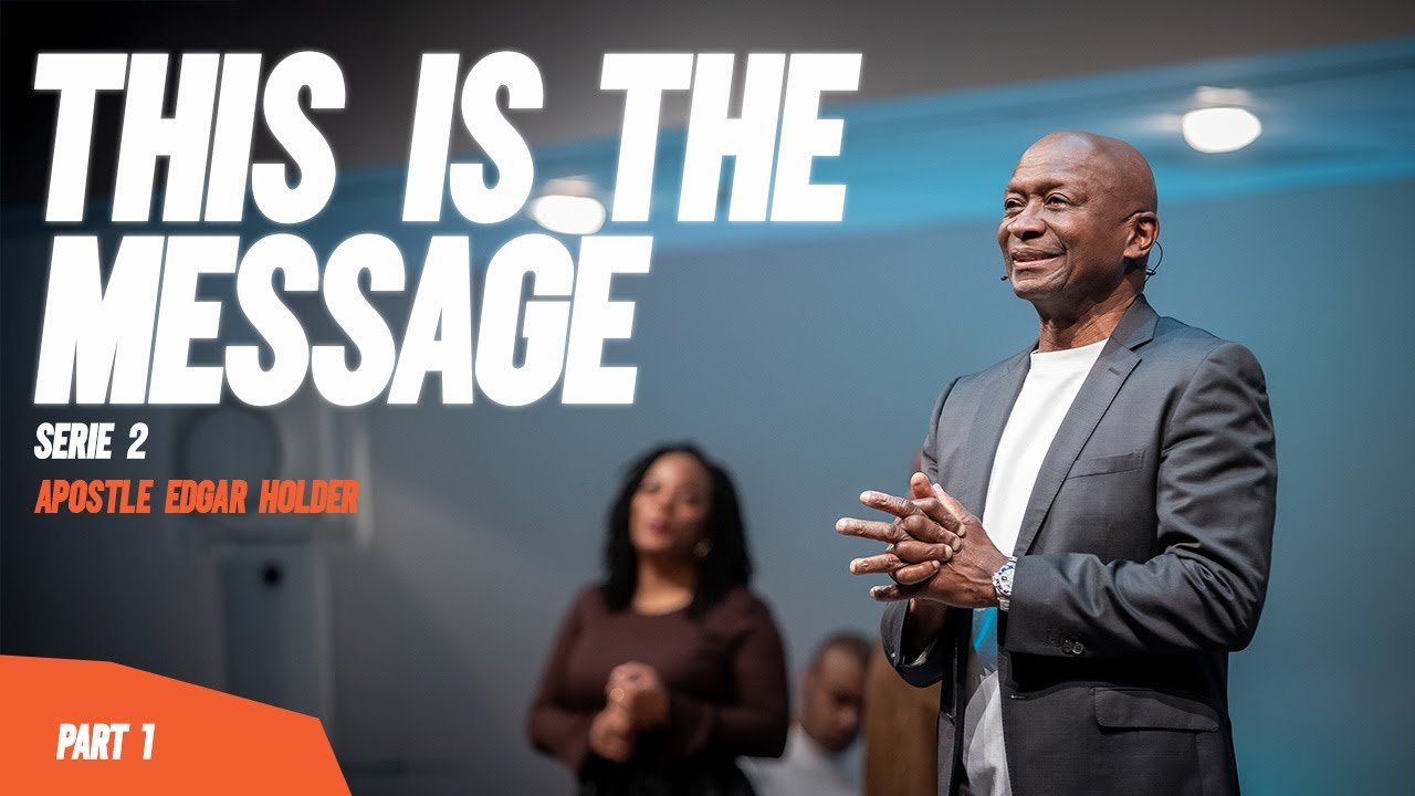 This is the message serie 2 - Part 1 - Apostle Edgar Holder