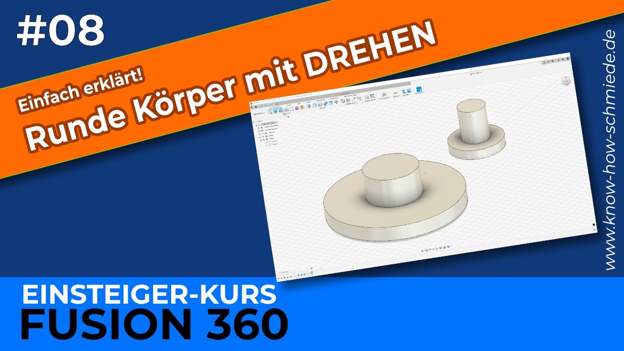 #08 Fusion 360: Runde Körper erstellen mit 