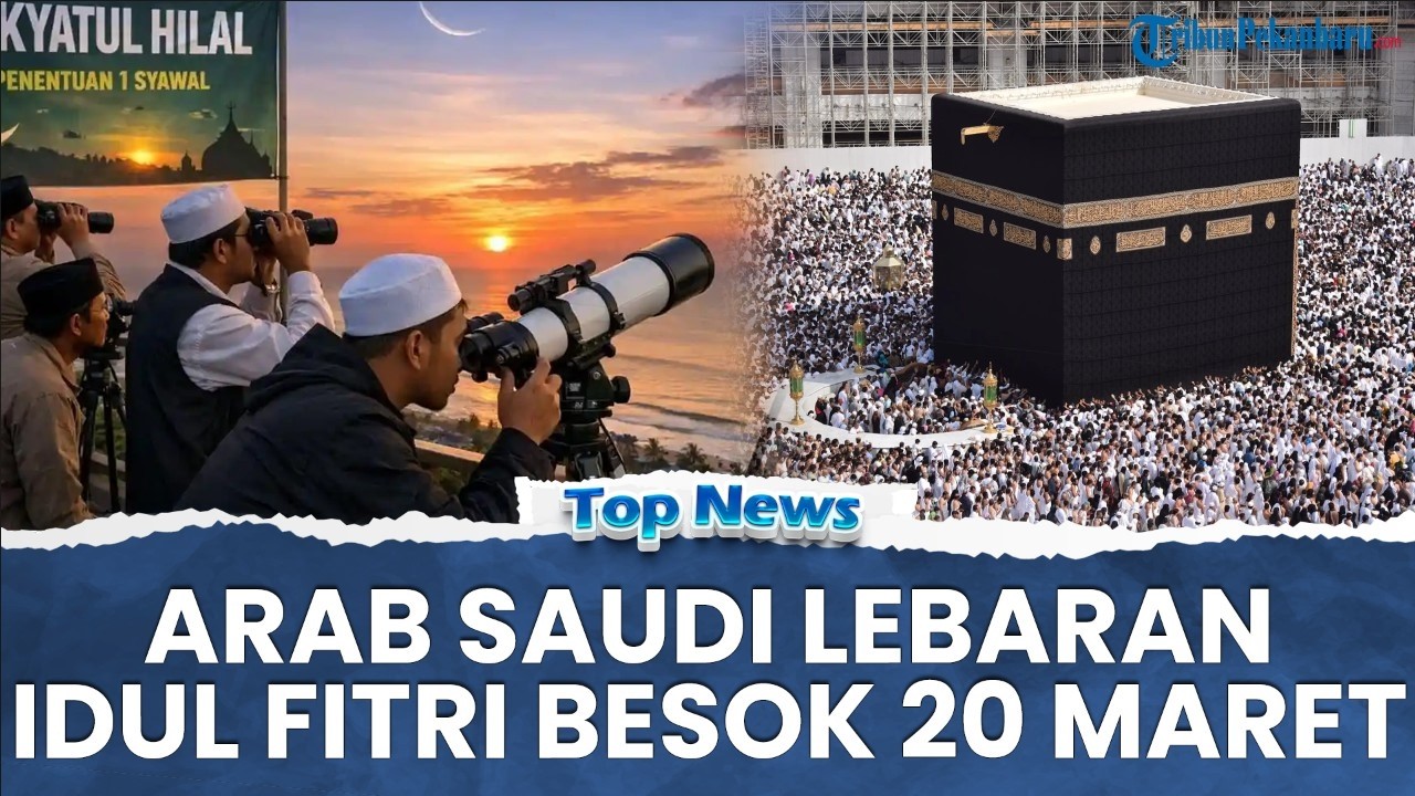 🔴 Resmi! Arab Saudi, UEA hingga Qatar Idul Fitri Jum'at 20 Maret, Jadwal Sidang Isbat Lebaran 2026
