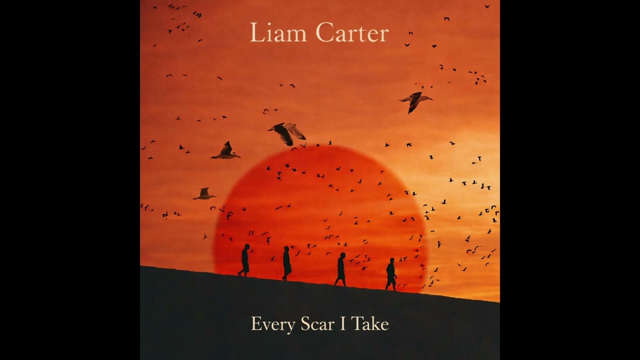 Liam Carter - Every Scar I Take
