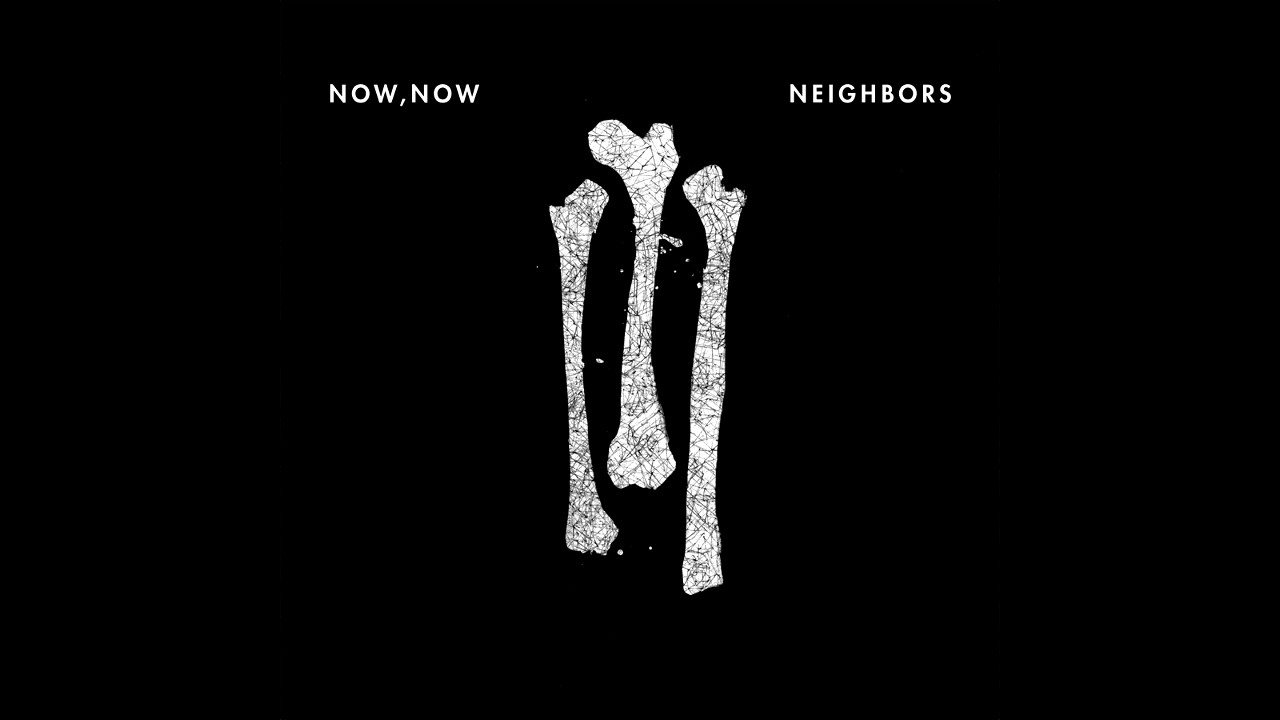 Now, Now - Neighbors Full EP
