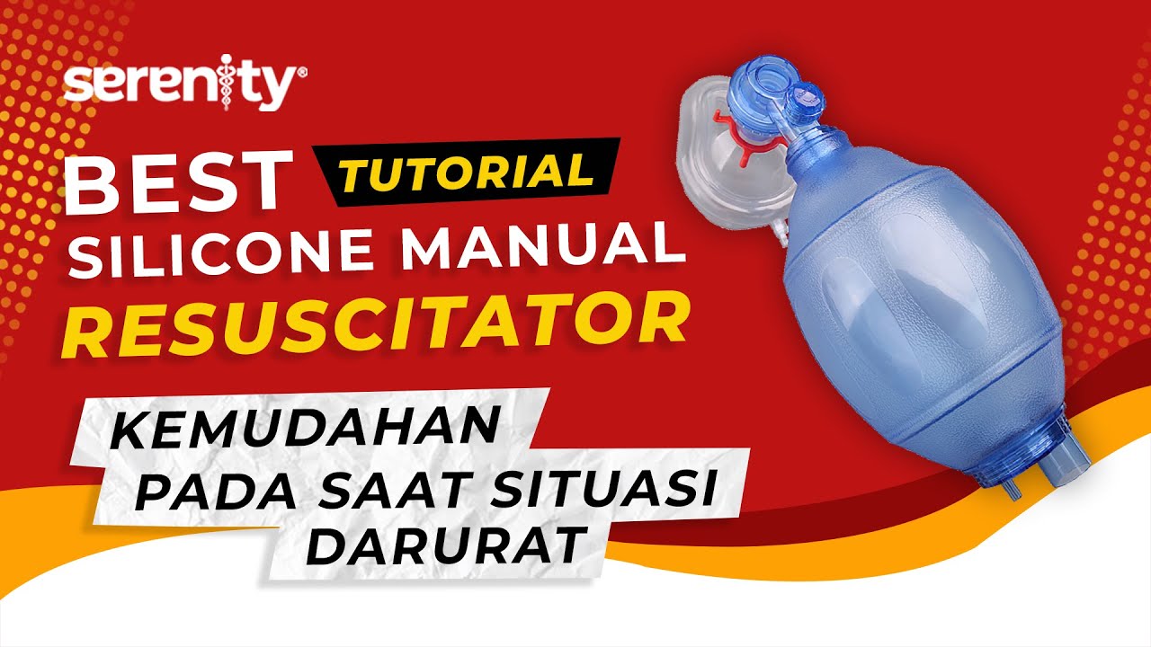 Cara Penggunaan SILICONE MANUAL RESUSCITATOR (AMBU BAG)