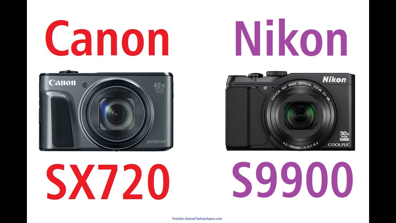 Canon PowerShot SX720 vs Nikon Coolpix S9900