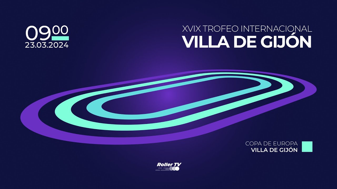 #PatinajeVelocidad | COPA DE EUROPA - XVIX TROFEO INT VILLA DE GIJÓN (Sábado  23.03.24 - Mañana)