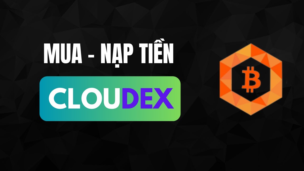Mua CLOUDEX, nạp CLOUDEX an to&agrave;n v&agrave; nhanh ch&oacute;ng
