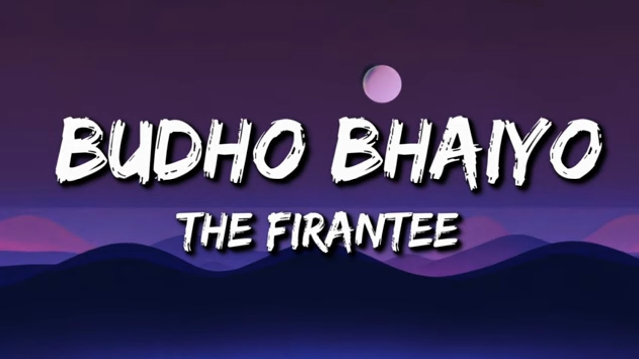 The Firantee: - Budho Bhaiyo (Lyrics)