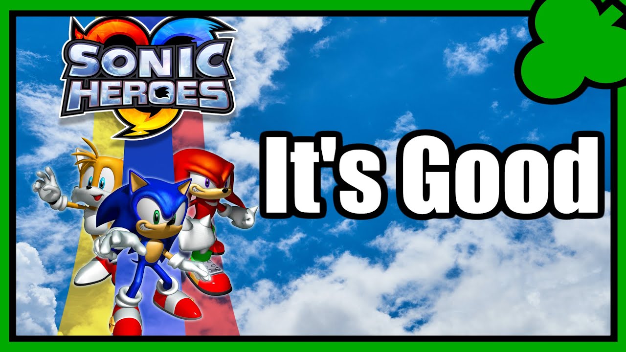 I Think Sonic Heroes Is A Good Game