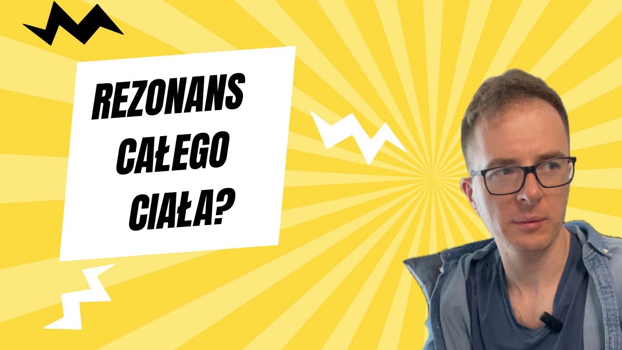 Rezonans całego ciała?