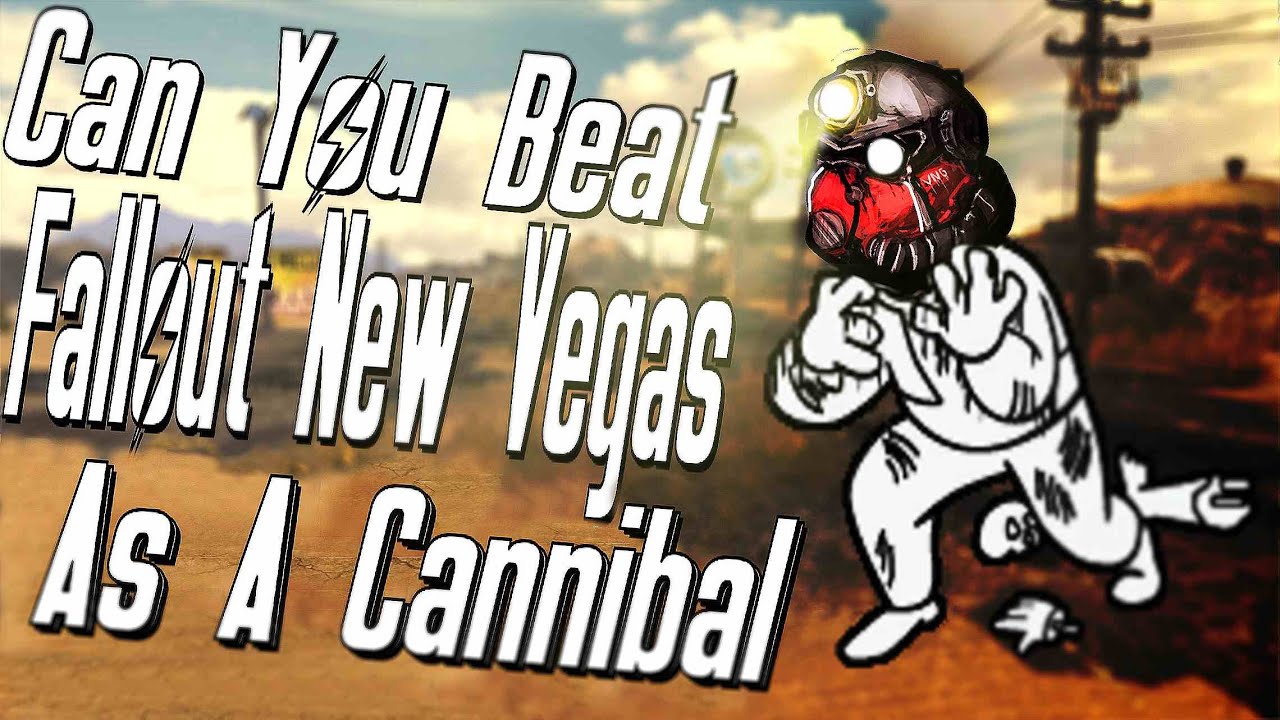 Can You Beat Fallout New Vegas As A Cannibal?