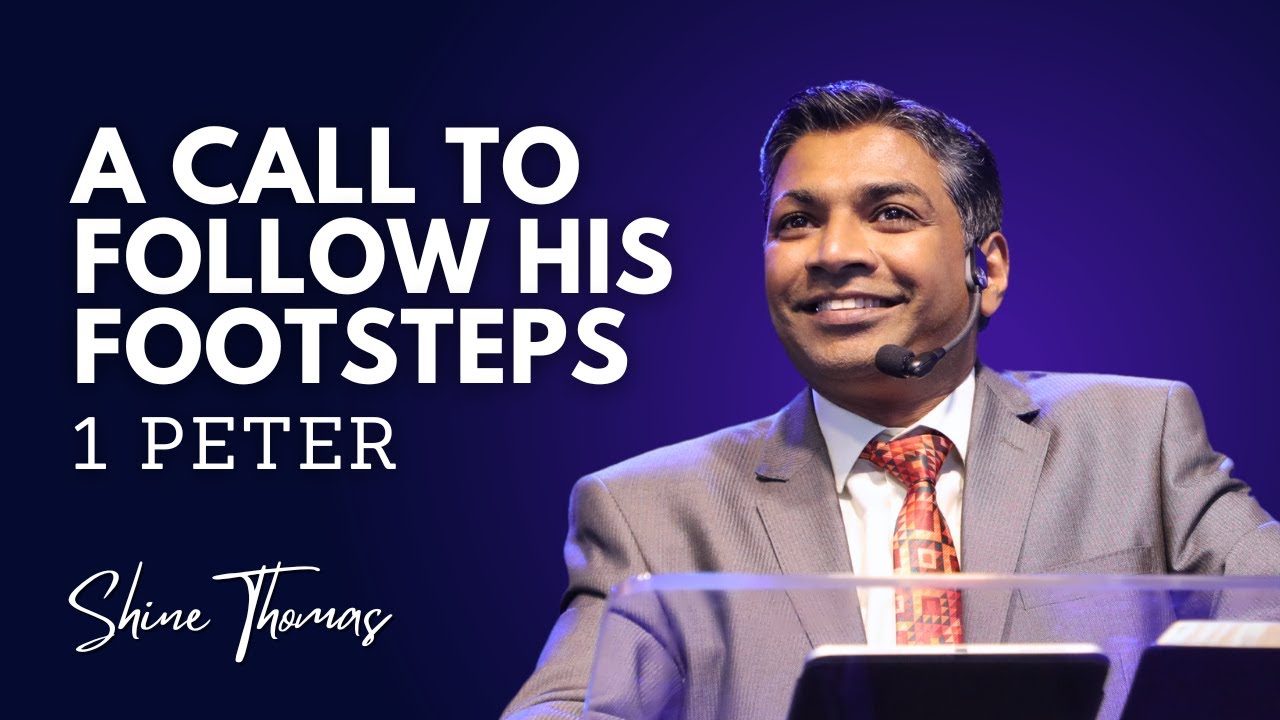 A Call to Follow His Footsteps | 1 Peter | Shine Thomas | City Harvest AG Church