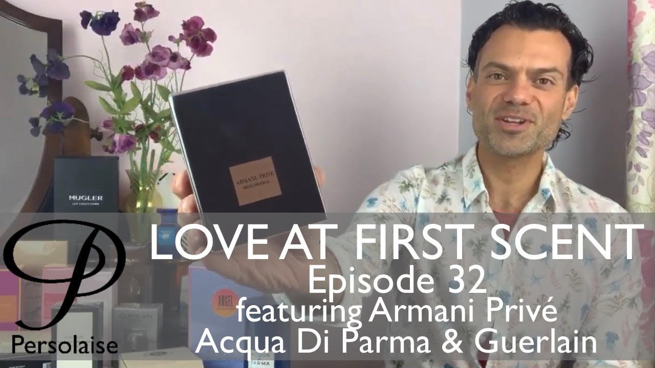 Persolaise - Love At First Scent - perfume reviews - Episode 32 - feat. Armani Prive, Acqua Di Parma