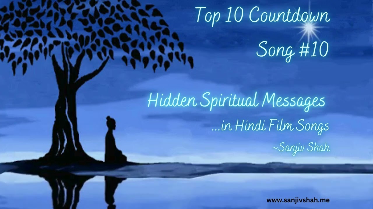 Song #10 | Spiritual Bollywood Top 10 | Hidden Messages in Hindi Film Songs | Sanjiv Shah
