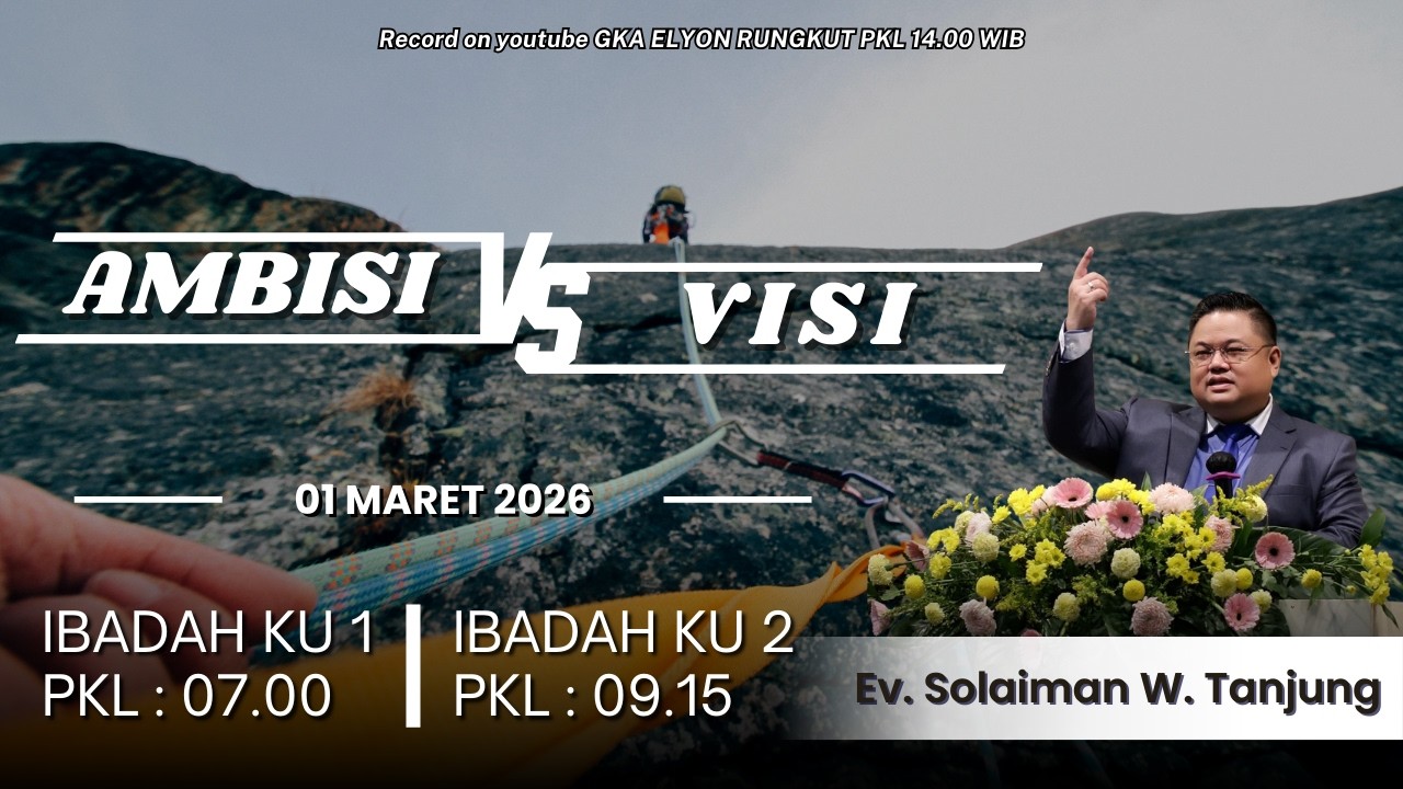 Ambisi VS Visi || Ev. Solaiman Wilmana Tanjung || GKA Elyon Rungkut