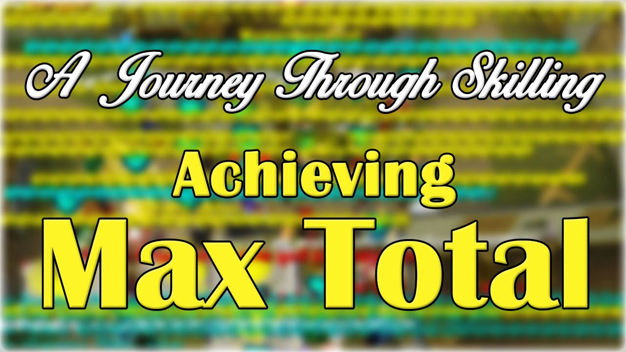 A Journey Through Skilling: Achieving Max Total Level in Oldschool Runescape