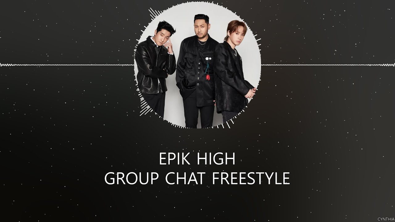 EPIK HIGH - GROUP CHAT FREESTYLE [HAN+ROM+ENG] LYRICS