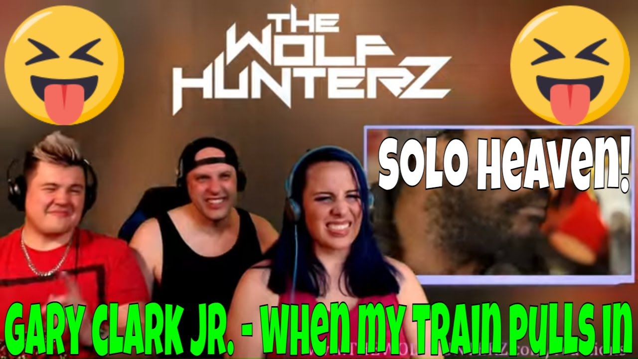 GARY CLARK JR. - When My Train Pulls In (Live in CA) THE WOLF HUNTERZ Jon Travis and Suzi Reaction