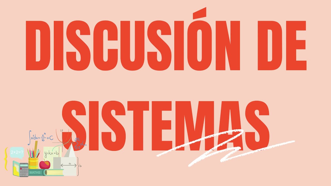 DISCUSIÓN DE SISTEMAS DE ECUACIONES