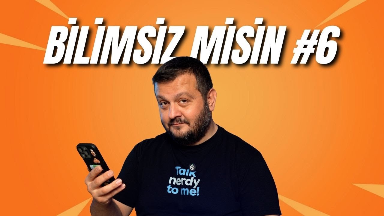 Bilimsiz Misiniz Bölüm: 6