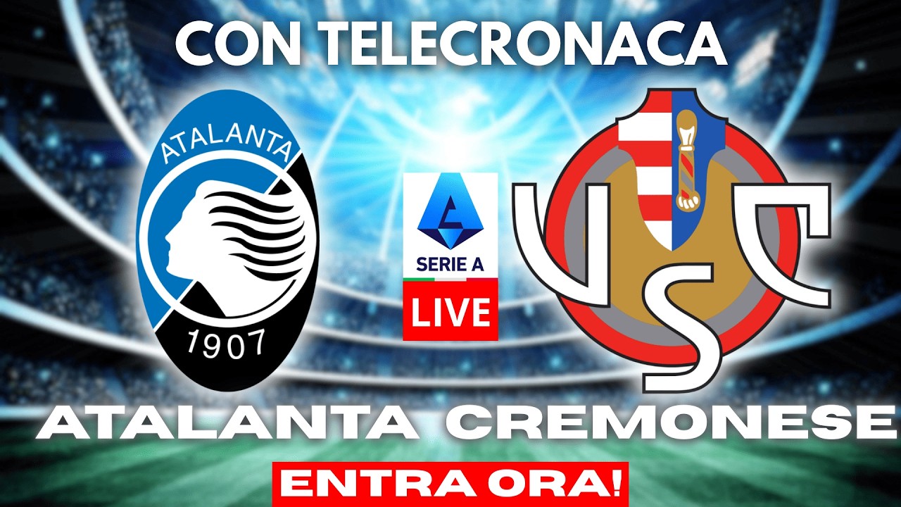 ATALANTA vs CREMONESE in DIRETTA con TELECRONACA | SERIE A LIVE