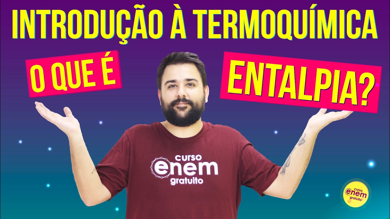ENTALPIA: Introdu&ccedil;&atilde;o &agrave; Termoqu&iacute;mica | Resumo de Qu&iacute;mica para o Enem