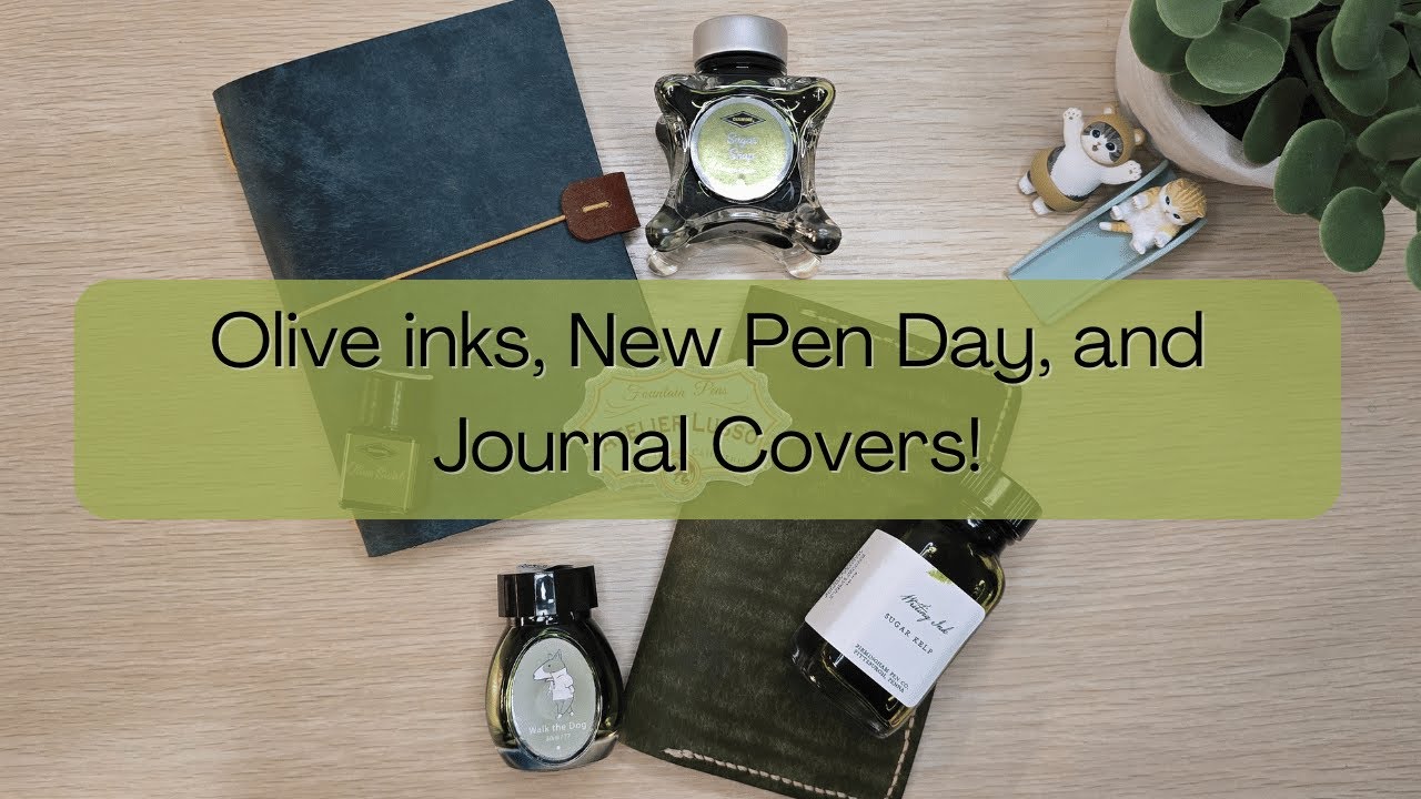 Olive Inks, New Pen Day, and Journal Covers!