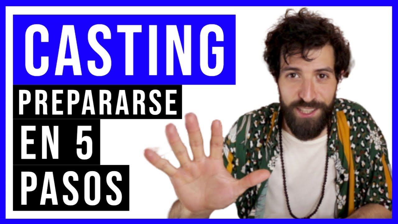 5 PASOS para preparar un CASTING (para ACTORES)