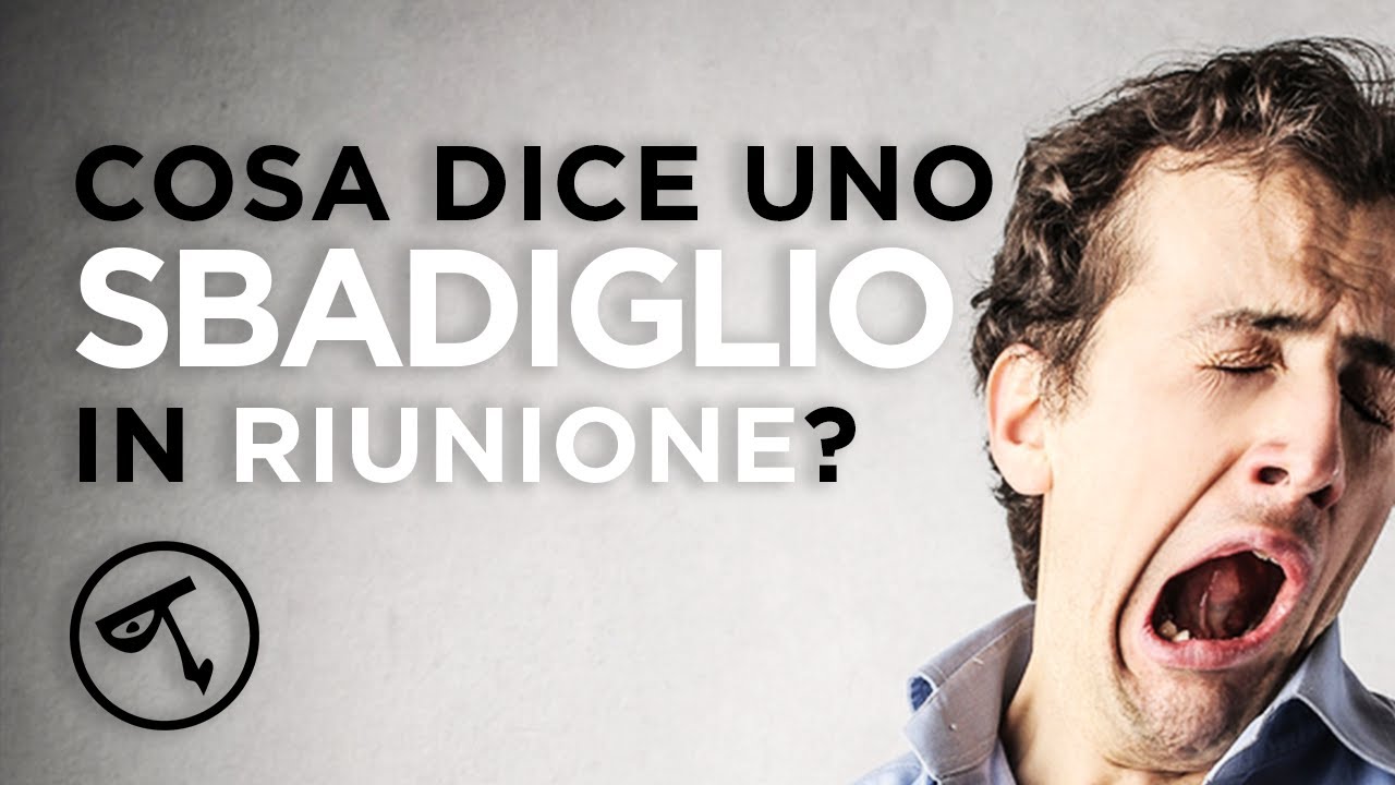 🟢 Linguaggio del corpo: cosa dice uno sbadiglio in riunione?