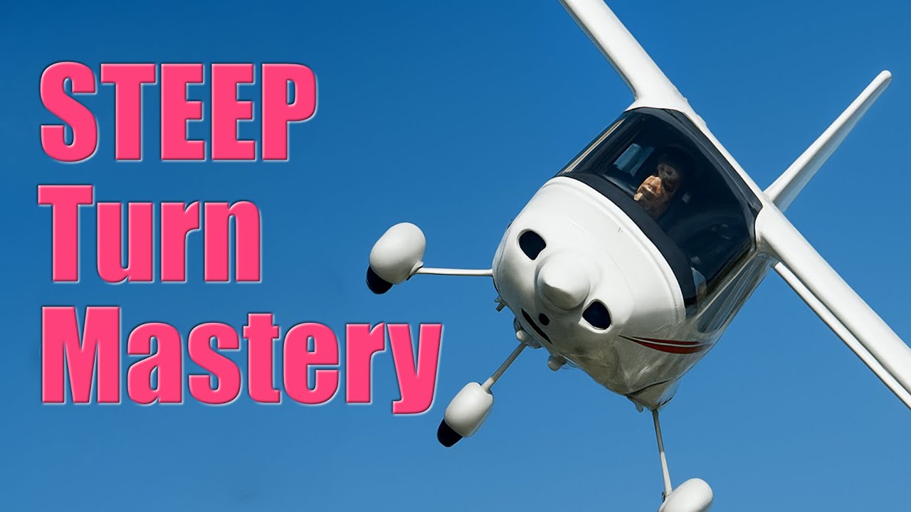 Student pilot training - “Steep Turn Masterclass: Nail Your Flight Test Manoeuvre”