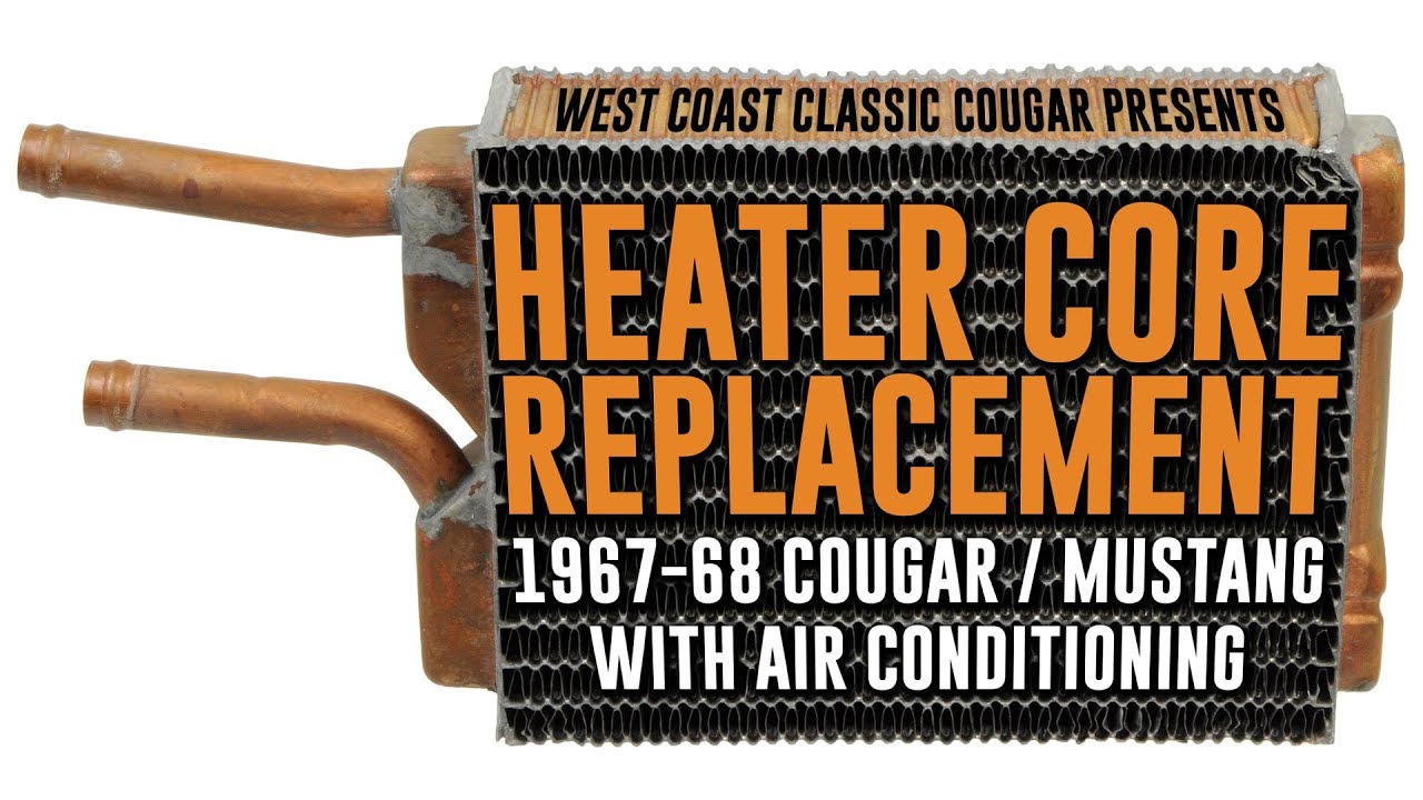 Heater Core Replacement - 1967-68 Cougar / Mustang with A/C
