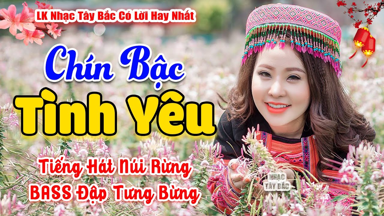 LK Nhạc Tây Bắc REMIX 2026 | CHÍN BẬC TÌNH YÊU | Nhạc Sống Tây Bắc BASS Đập Căng Sập Núi Rừng