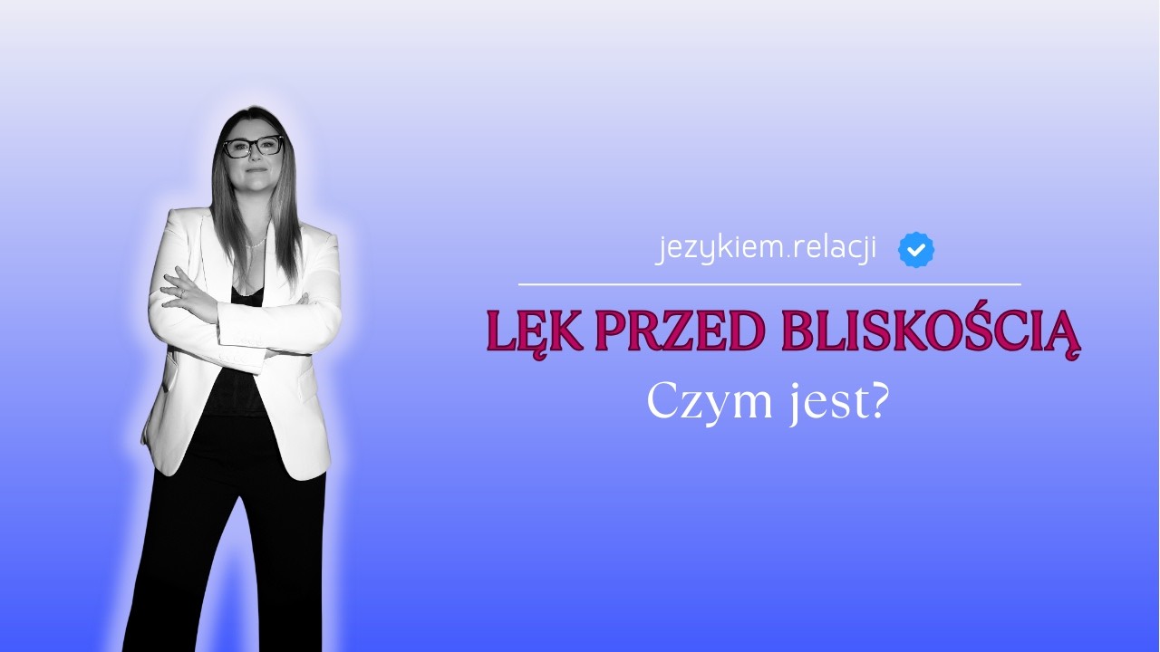Lęk przed bliskością — niewidzialna siła, która niszczy miłość