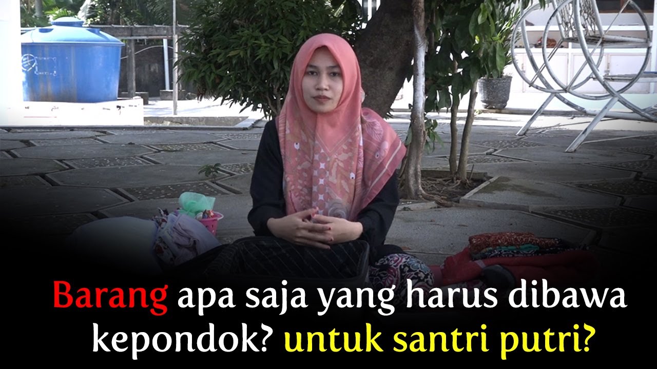 Tips apa saja yang harus dibawa ke Pondok (Santri Putri )