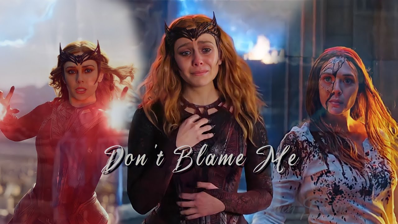 Wanda Maximoff | Don't Blame Me