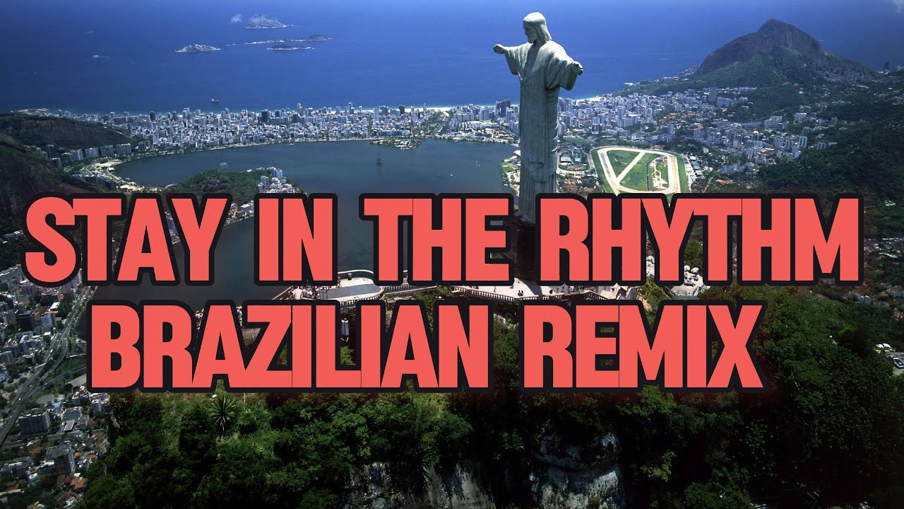 Stay in the Rhythm [Brazilian Remix] DJDTIME