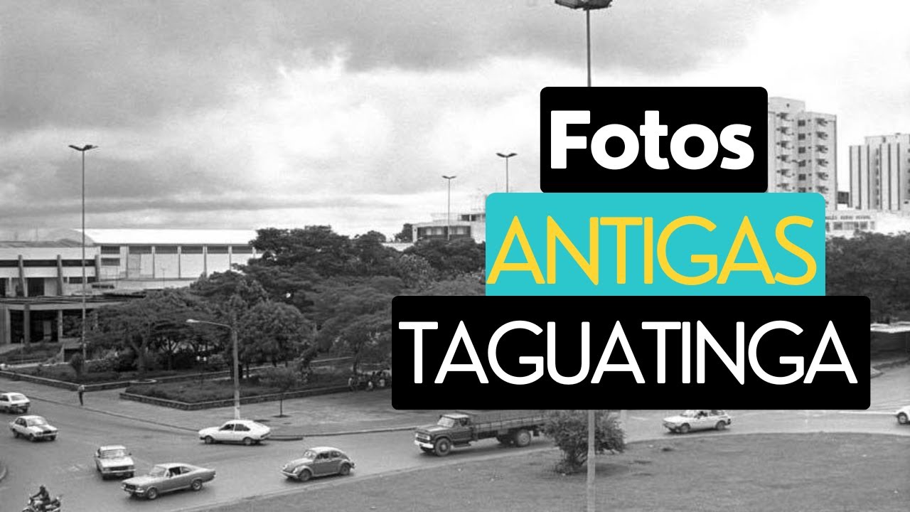 TAGUATINGA DF FOTOS ANTIGAS BRASÍLIA DISTRITO FEDERAL