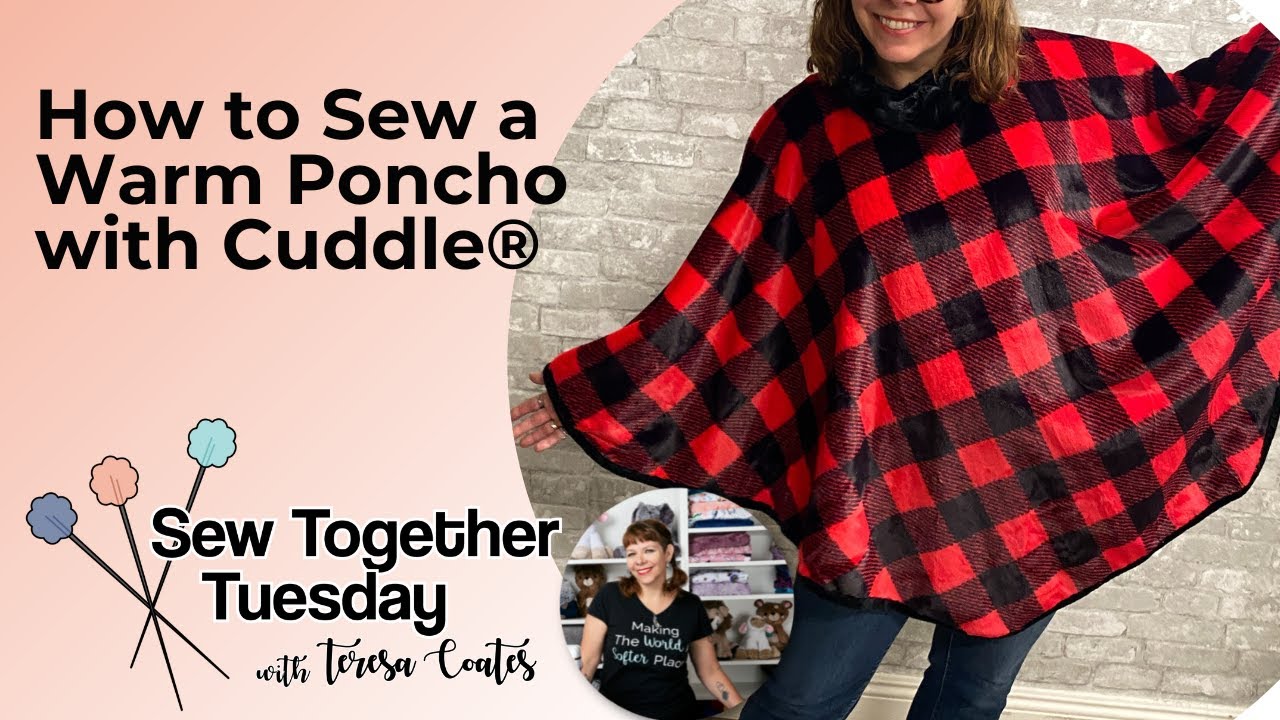 Sew Together Tuesday: How to Make a Hooded or Cowl Neck Poncho with Cuddle® Minky Plush Fabric