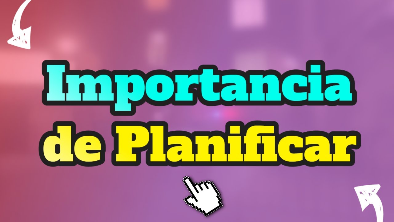Importancia de Planificar