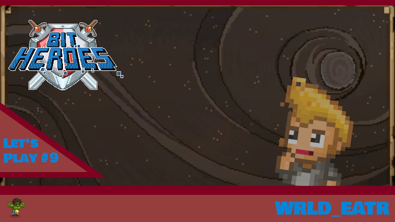 WRLD_EATR's Let's Play #9 - Bit Heroes